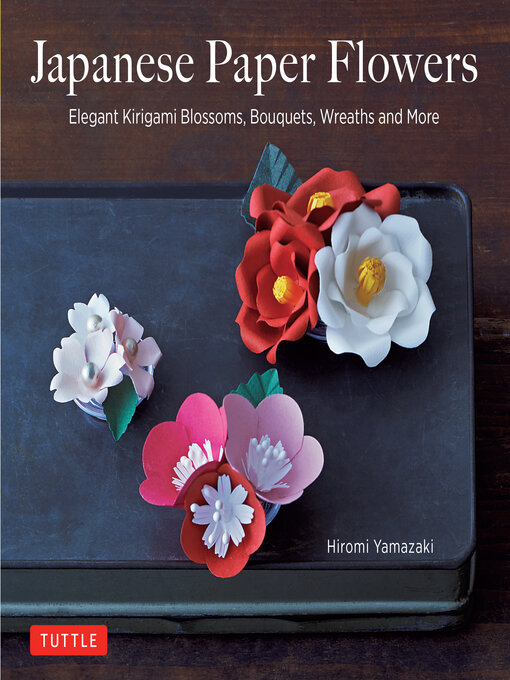 Title details for Japanese Paper Flowers by Hiromi Yamazaki - Available